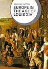 Europe in the Age of Louis XIV by Ragnhild Hatton