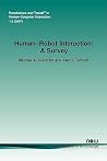 Human-Robot Interaction: A Survey (Foundations and Trends(r) in Human-Computer Interaction) Human-Robot Interaction: A Survey (Foundations and Trends(r) in Human-Computer Interaction)
