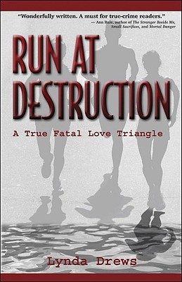 Run at Destruction: A True Fatal Love Triangle (Paperback)