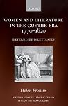 Women and Literature in the Goethe Era 1770-1820: Determined Dilettantes (Oxford Modern Languages and Literature Monographs) Women and Literature in the Goethe Era 1770-1820: Determined Dilettantes (Oxford Modern Languages and Literature Monographs)