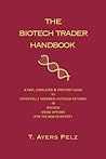 The Biotech Trader Handbook: A Fast, Simplified & Efficient Guide to Potentially Generate Outsized Returns in Biotech Using Options (For the Non-scientist)