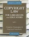Copyright Law for Librarians and Educators by Kenneth D. Crews