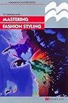 Mastering Fashion Styling (Palgrave Master)