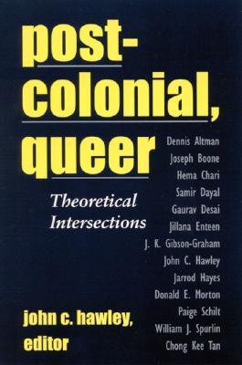 Postcolonial, Queer: Theoretical Intersections (Paperback)