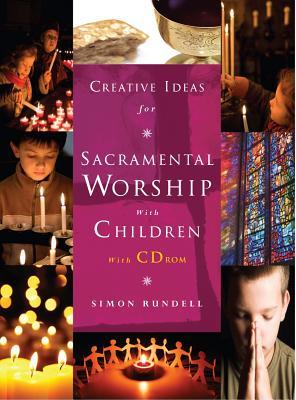 Creative Ideas for Sacramental Worship with Children: with CD ROM (Paperback)