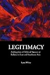 Legitimacy: Ambiguities of Political Success or Failure in East and Southeast Asia (Contemporary China)