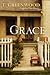 Grace by T. Greenwood Grace by T. Greenwood