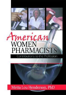 American Women Pharmacists: Contributions to the Profession (Paperback)