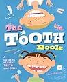 The Tooth Book: A Guide to Healthy Teeth and Gums