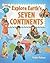 Explore Earth's Seven Continents (Explore the Continents)