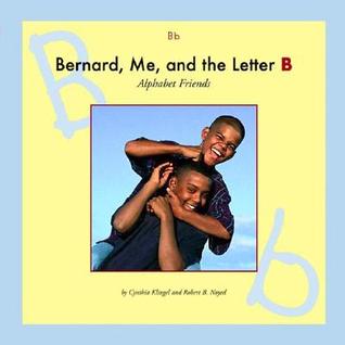 Bernard, Me, and the Letter B (Alphabet Friends)