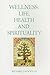 Wellness: Life, Health and Spirituality