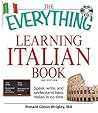 The Everything Learning Italian Book: Speak, write, and understand basic Italian in no time The Everything Learning Italian Book: Speak, write, and understand basic Italian in no time