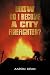 How Do I Become a City Fire...