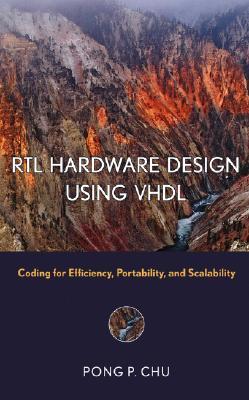 RTL Hardware Design Using VHDL: Coding for Efficiency, Portability, and Scalability (IEEE Press)