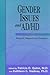 Gender Issues and AD/HD by Patricia O. Quinn