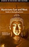 Mysticisms East and West: Studies in Mystical Experience