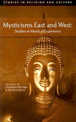 Mysticisms East and West: Studies in Mystical Experience