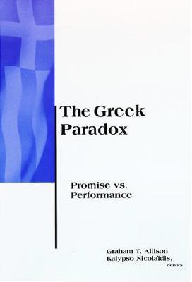 The Greek Paradox: Promise Vs. Performance (BCSIA Studies in International Security)