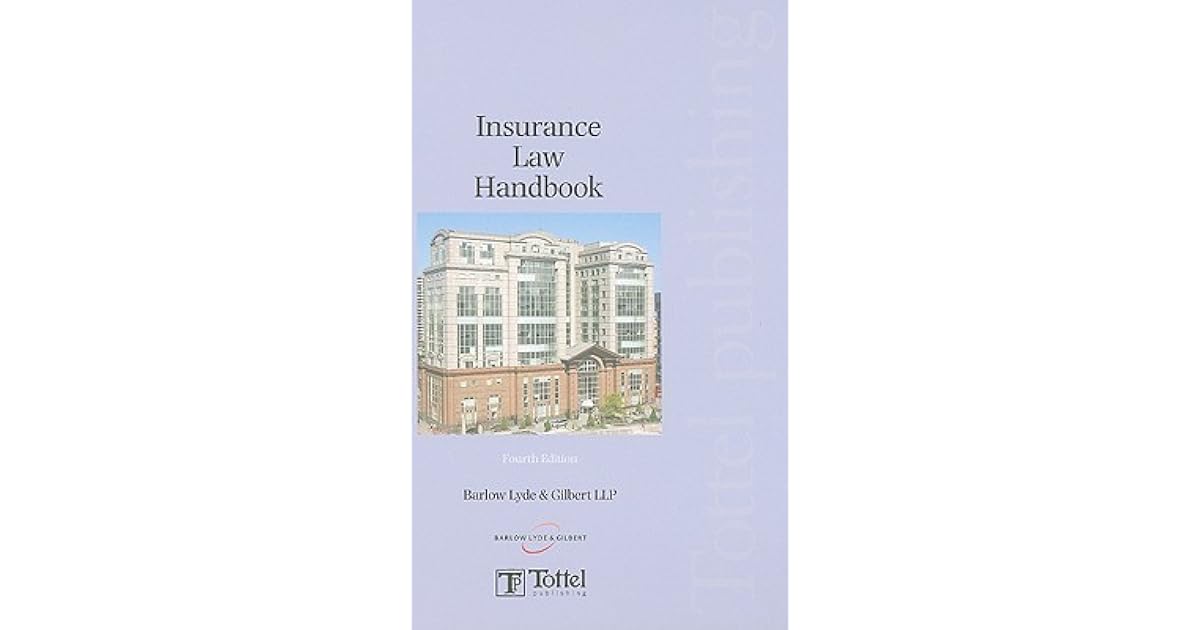 Insurance Law Handbook Fourth Edition by Barlow Lyde & Gilbert