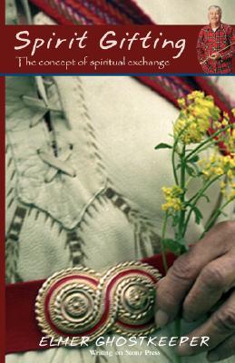 Spirit Gifting: The Concept of Spiritual Exchange, 2nd Edition (Paperback)