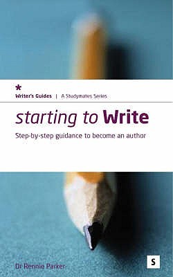 Starting to Write: Step-by-step Guidance to Becoming an Author (Studymates Writers Guides)