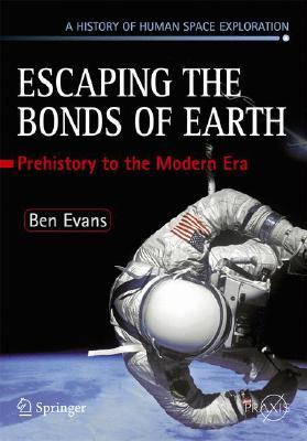 Escaping the Bonds of Earth: The Fifties and the Sixties (Springer Praxis Books)