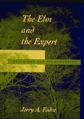 The Elm and the Expert: Mentalese and Its Semantics (Paperback)