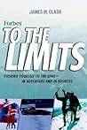 Forbes To The Limits: Pushing Yourself to the Edge--in Adventure and in Business