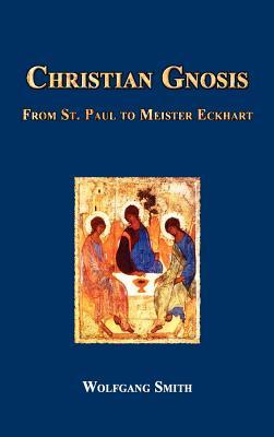 Christian Gnosis: From Saint Paul to Meister Eckhart (Hardcover)