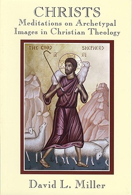 Christs: Meditations on Archetypal Images in Christian Theology (Paperback)