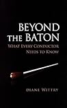 Beyond the Baton: What Every Conductor Needs to Know