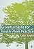 Essential Skills for Youth Work Practice by Kate Sapin