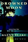 Drowned Moon (Johns Hopkins: Poetry and Fiction) Drowned Moon (Johns Hopkins: Poetry and Fiction)