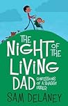 Night of the Living Dad: Confessions of a Shabby Father
