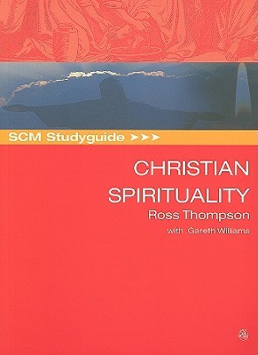 SCM Studyguide: Christian Spirituality (Paperback)