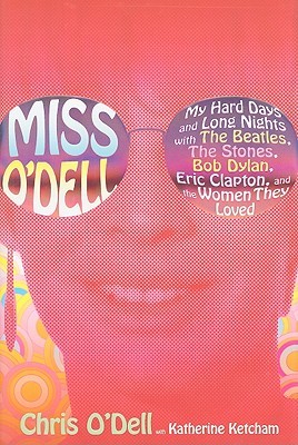 Miss O'Dell: My Hard Days and Long Nights with the Beatles, the Stones, Bob Dylan, Eric Clapton and the Women They Loved (Hardcover)