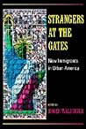 Strangers at the Gates: New Immigrants in Urban America