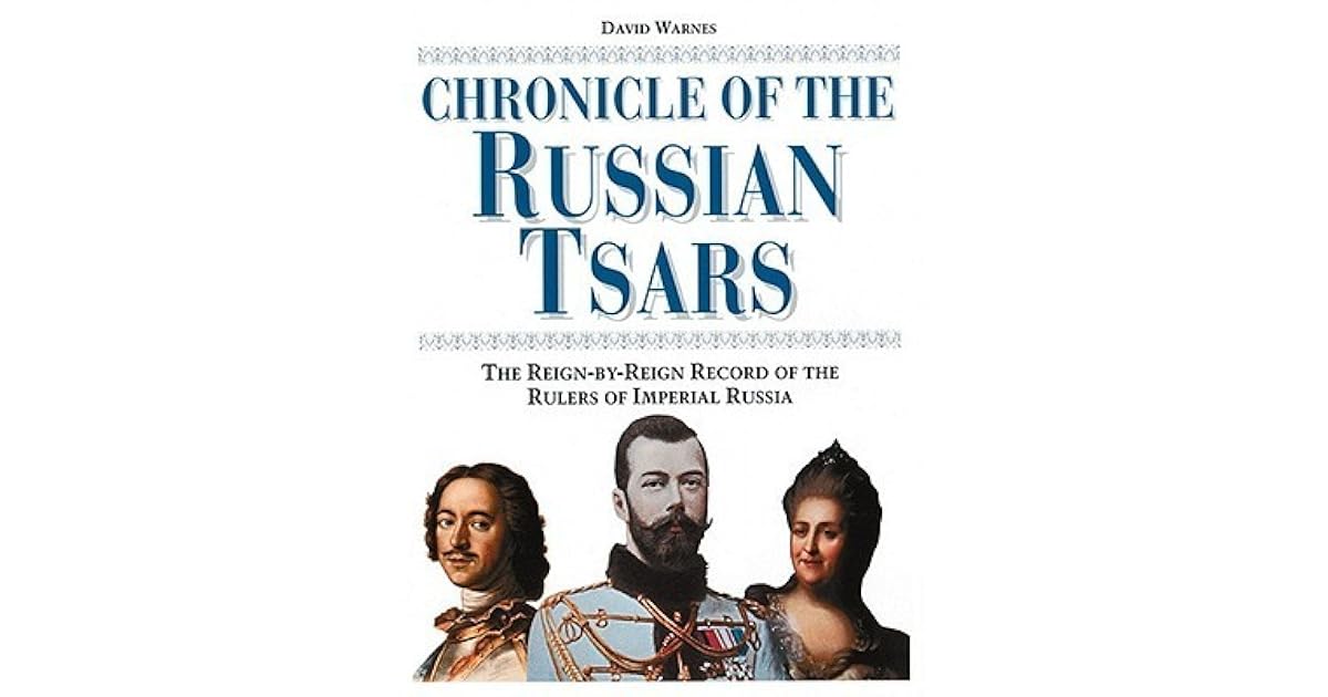 Chronicle of the Russian Tsars The ReignByReign Record of the Rulers