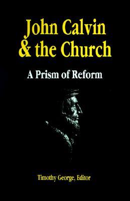 John Calvin and the Church: A Prism of Reform (Paperback)