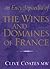 An Encyclopedia of the Wines and Domaines of France by Clive Coates