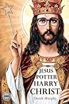 Jesus Potter Harry Christ: The Fascinating Parallels Between Two of the World's Most Popular Literary Characters