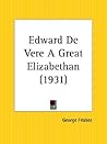 Edward De Vere A Great Elizabethan
