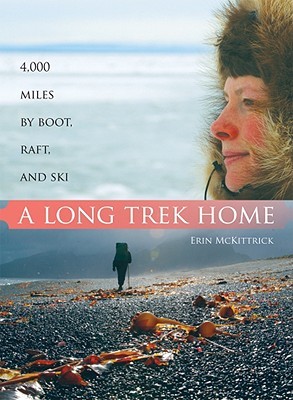 A Long Trek Home: 4,000 Miles by Boot, Raft and Ski (Paperback)