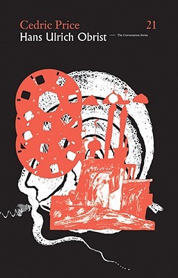 Hans Ulrich Obrist & Cedric Price: The Conversation Series: Vol. 21 (Paperback)