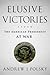 Elusive Victories: the American Presidency at War