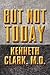 But Not Today by Kenneth Clark