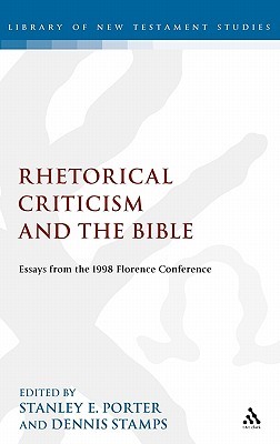 Rhetorical Criticism and the Bible: Essays from the 1998 Florence Conference (The Library of New Testament Studies)