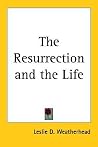 The Resurrection and the Life The Resurrection and the Life