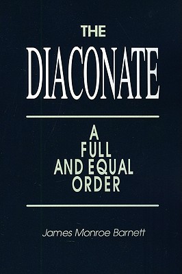 The Diaconate: A Full and Equal Order (Paperback)